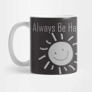 Always Be Happy Mug